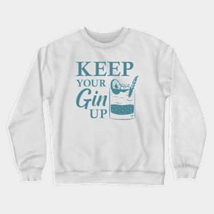 Keep Your Gin Up Crewneck Sweatshirt